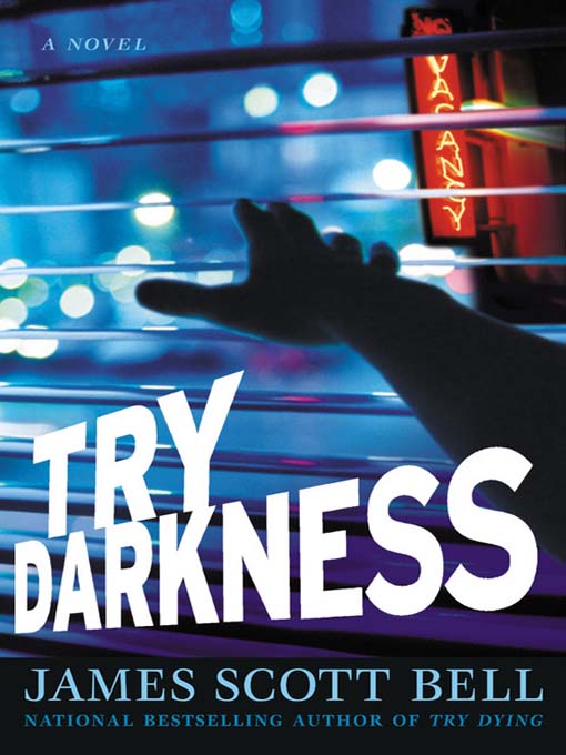Title details for Try Darkness by James Scott Bell - Wait list